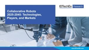 Collaborative Robots 2025-2045: Technologies, Players, and Markets