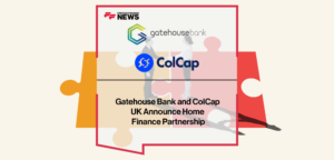 Gatehouse Bank and ColCap UK Announce Home Finance Partnership