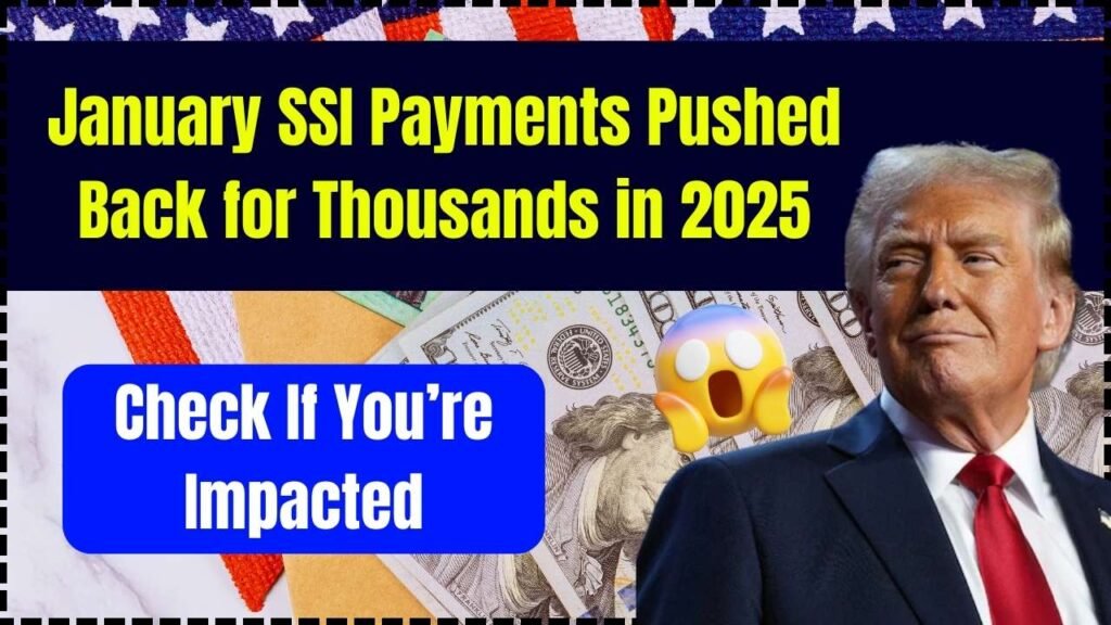 January SSI Payments Pushed Back for Thousands in 2025 – Check If You’re Impacted